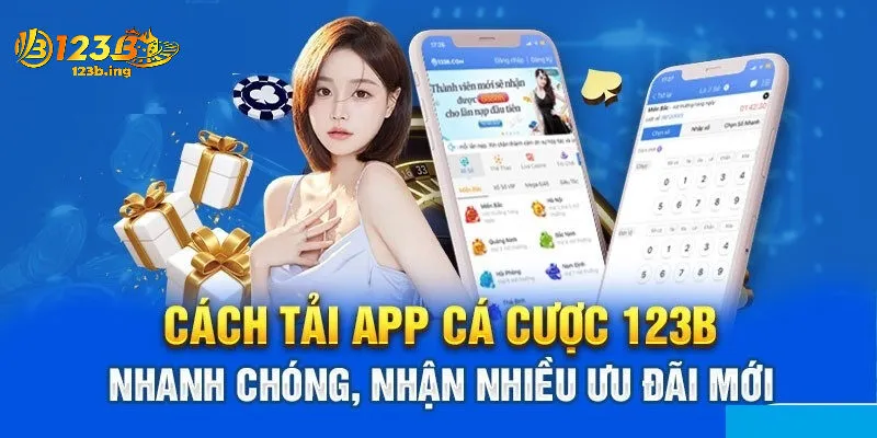 Hướng Dẫn Tải App 123B - Nhanh Chóng Trong Vài Bước